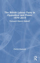 Book cover of: British Labour Party in Opposition and Power 1979-2019. By: Patrick Diamond