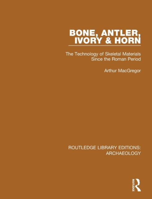 Book cover of: Bone, Antler, Ivory and Horn. By: Arthur MacGregor