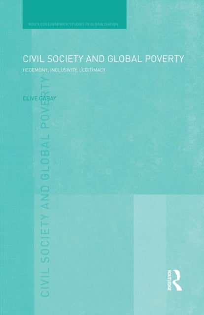 Book cover of: Civil Society and Global Poverty. By: Clive Gabay