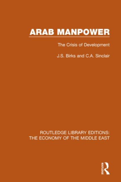 Book cover of: Arab Manpower (RLE Economy of Middle East). By: J. S. Birks