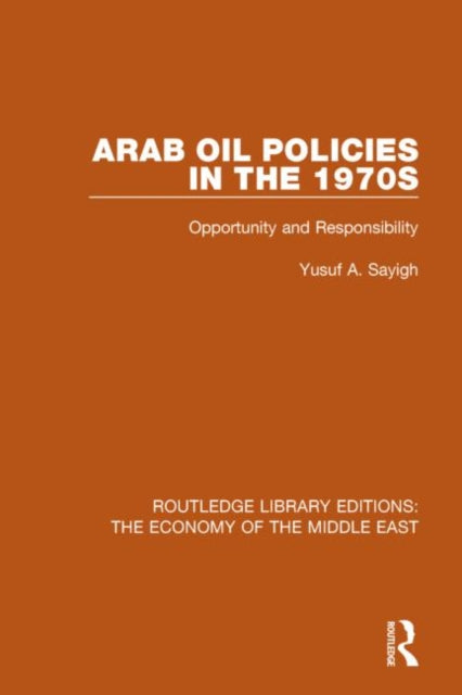 Book cover of: Arab Oil Policies in the 1970s (RLE Economy of Middle East). By: Yusuf Abd Allah Saigh