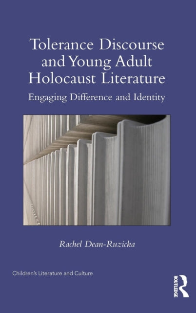 Book cover of: Tolerance Discourse and Young Adult Holocaust Literature. By: Rachel Dean-Ruzicka