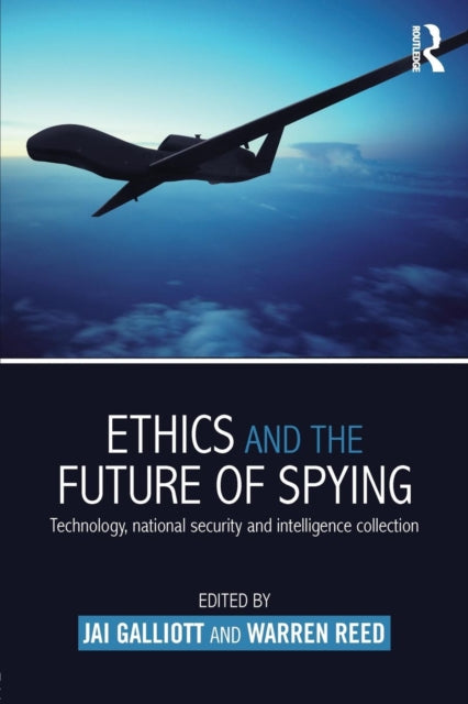 Book cover of: Ethics and the Future of Spying. By: Jai Galliott