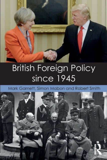 Book cover of: British Foreign Policy since 1945. By: Mark Garnett