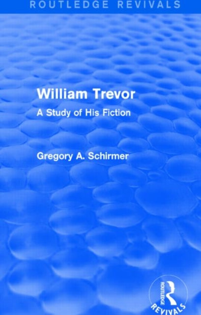 Book cover of: William Trevor (Routledge Revivals). By: Gregory A. Schirmer