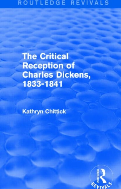 Book cover of: Critical Reception of Charles Dickens, 1833-1841 (Routledge Revivals). By: Kathryn Chittick