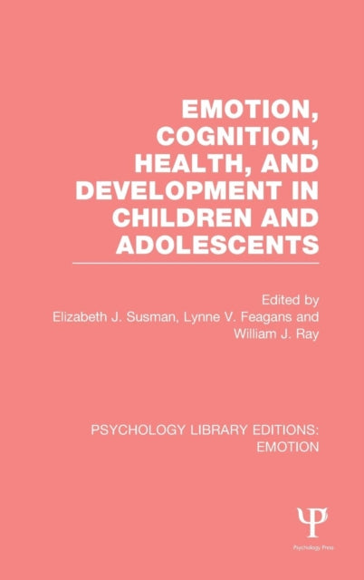 Book cover of: Emotion, Cognition, Health, and Development in Children and Adolescents (PLE: Emotion)