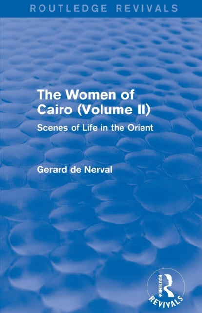 Book cover of: Women of Cairo: Volume II (Routledge Revivals). By: Gerard De Nerval