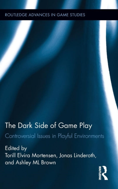 Book cover of: Dark Side of Game Play. By: Torill Elvira Mortensen