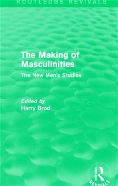 Book cover of: Making of Masculinities (Routledge Revivals). By: Harry Brod