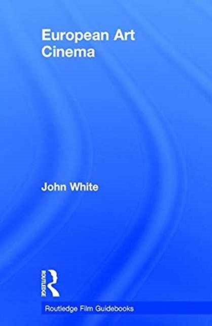 Book cover of: European Art Cinema. By: John White