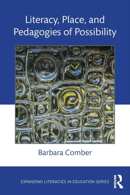 Book cover of: Literacy, Place, and Pedagogies of Possibility. By: Barbara Comber