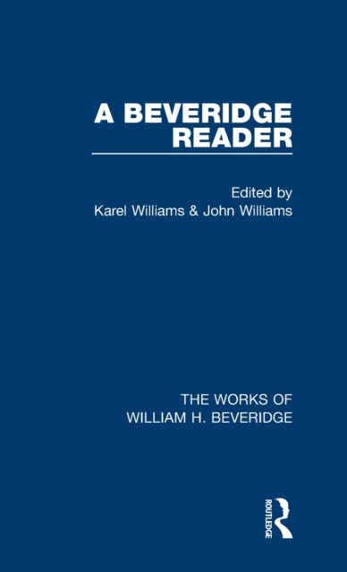 Book cover of: Beveridge Reader (Works of William H. Beveridge). By: Karel Williams