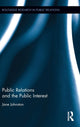 Book cover of: Public Relations and the Public Interest. By: Jane Johnston