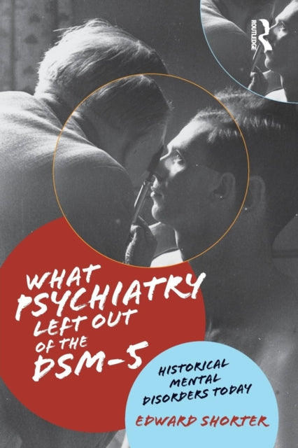 Book cover of: What Psychiatry Left Out of the DSM-5. By: Edward Shorter