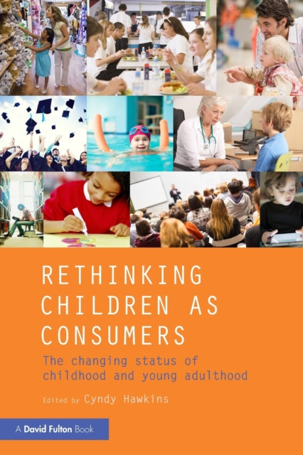 Book cover of: Rethinking Children as Consumers. By: Cindy Hawkins
