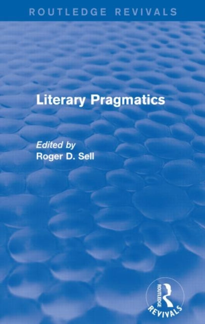 Book cover of: Literary Pragmatics (Routledge Revivals). By: Roger D. Roger D Sell