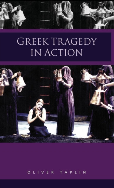 Book cover of: Greek Tragedy in Action. By: Oliver Taplin