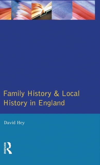 Book cover of: Family History and Local History in England. By: David Hey