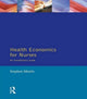 Book cover of: Health Economics For Nurses. By: Stephen Morris