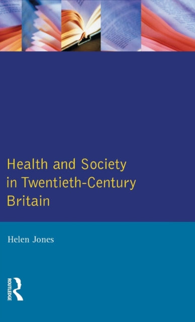 Book cover of: Health and Society in Twentieth Century Britain. By: Helen Jones