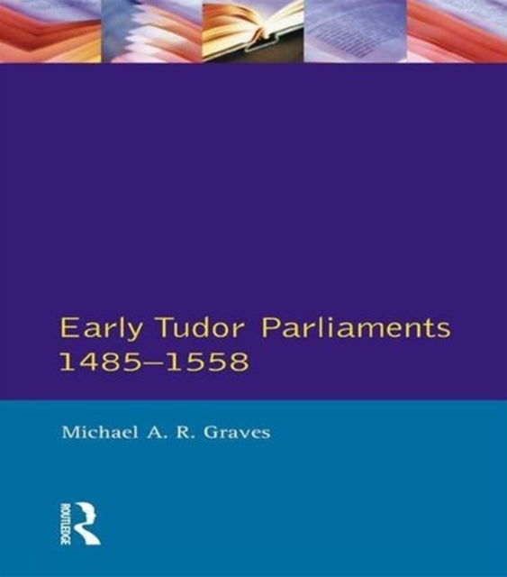 Book cover of: Early Tudor Parliaments 1485-1558. By: Michael A. R. Graves