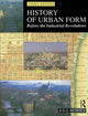 Book cover of: History of Urban Form Before the Industrial Revolution. By: A. E. J. Morris