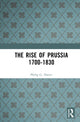 Book cover of: Rise of Prussia 1700-1830. By: Philip G. Dwyer