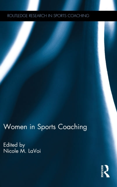 Book cover of: Women in Sports Coaching. By: Nicole Lavoi