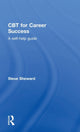 Book cover of: CBT for Career Success. By: Steve Sheward
