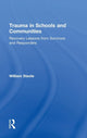 Book cover of: Trauma in Schools and Communities. By: William Steele