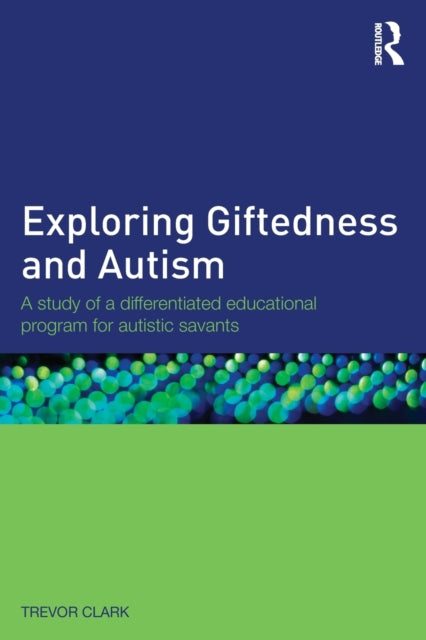 Book cover of: Exploring Giftedness and Autism. By: Trevor Clark