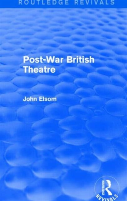 Book cover of: Post-War British Theatre (Routledge Revivals). By: John Elsom