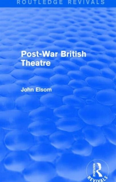 Book cover of: Post-War British Theatre (Routledge Revivals). By: John Elsom