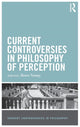 Book cover of: Current Controversies in Philosophy of Perception. By: Bence Nanay