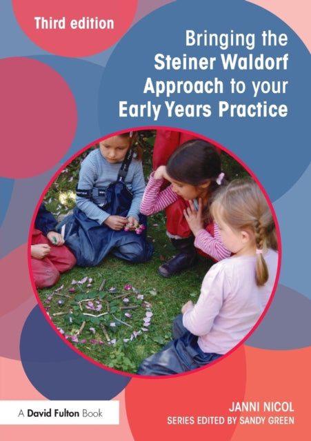 Book cover of: Bringing the Steiner Waldorf Approach to your Early Years Practice. By: Janni Nicol