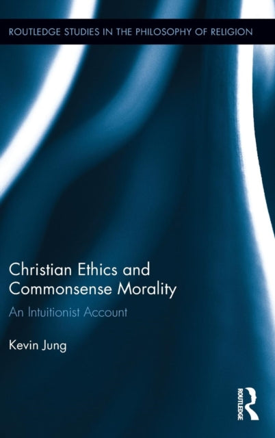 Book cover of: Christian Ethics and Commonsense Morality. By: Kevin Jung