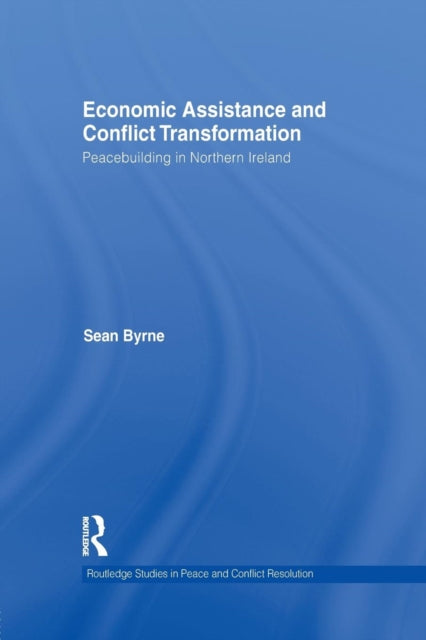 Book cover of: Economic Assistance and Conflict Transformation. By: Sean Byrne