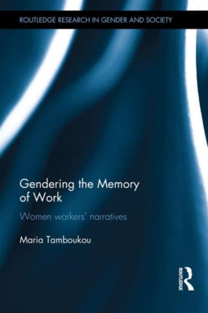 Book cover of: Gendering the Memory of Work. By: Maria Tamboukou