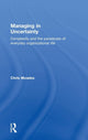 Book cover of: Managing in Uncertainty. By: Chris Mowles