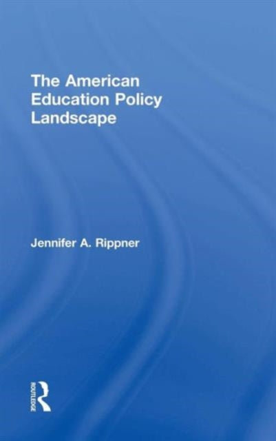 Book cover of: American Education Policy Landscape. By: Jennifer A. Rippner