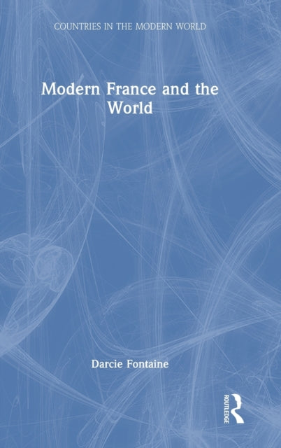 Book cover of: Modern France and the World. By: Darcie Fontaine