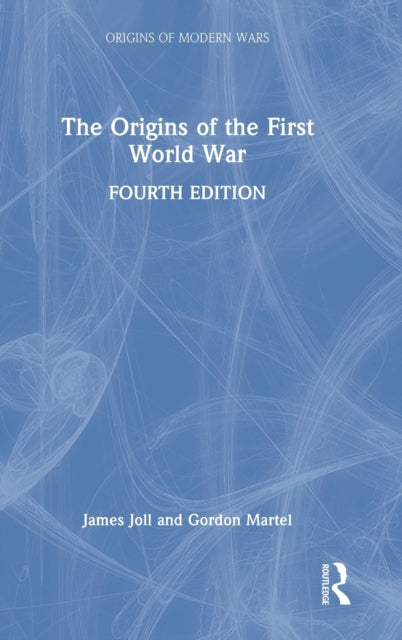 Book cover of: Origins of the First World War. By: James Joll
