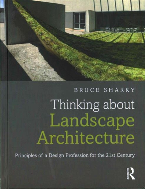 Book cover of: Thinking about Landscape Architecture. By: Bruce Sharky