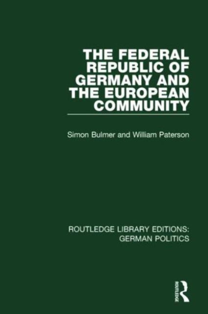 Book cover of: Federal Republic of Germany and the European Community (RLE: German Politics). By: Simon Bulmer