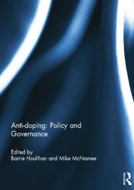 Book cover of: Anti-doping: Policy and Governance. By: Barrie Houlihan