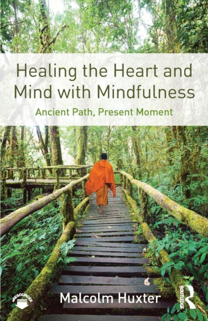 Book cover of: Healing the Heart and Mind with Mindfulness. By: Malcolm Huxter