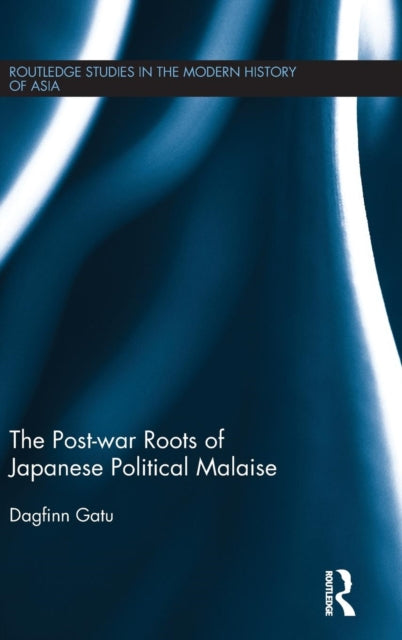 Book cover of: Post-war Roots of Japanese Political Malaise. By: Dagfinn Gatu
