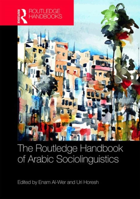 Book cover of: Routledge Handbook of Arabic Sociolinguistics. By: Enam Al-Wer