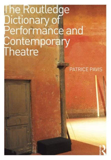 Book cover of: Routledge Dictionary of Performance and Contemporary Theatre. By: Patrice Pavis